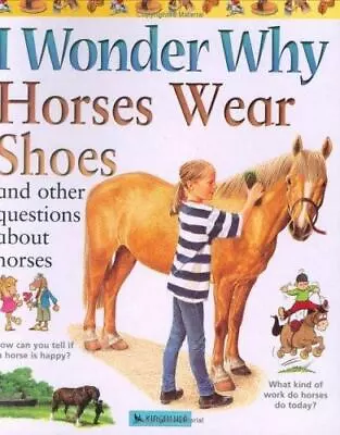 I Wonder Why: I Wonder Why Horses Wear Shoes : And Other Questions About Horses • $4.95