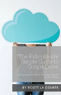$19.69 • Buy The Ridiculously Simple Guide Google Drive Practical Guide By La Counte Scott