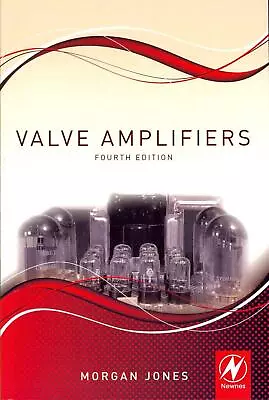 Valve Amplifiers By Morgan Jones (English) Paperback Book • £62.99