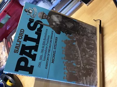 Salford Pals: History Of The Salford Brigade - The 15th 16th 19th And 20th  • £14.95