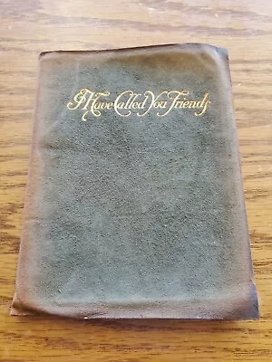 I Have Called You Friends By Adah Louise Sutton(1913) LEATHER BOUND • $7