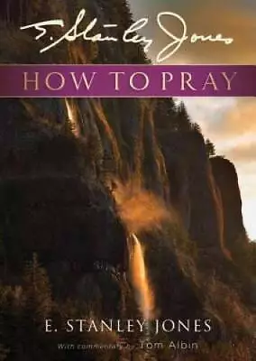 How To Pray - Paperback By E. Stanley Jones - GOOD • $6.99