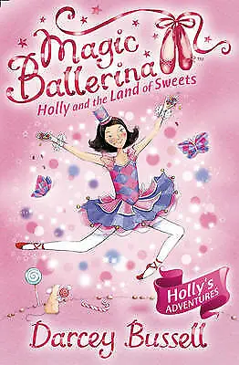 Magic Ballerina: Holly And The Land Of Sweets By Darcey Bussell  **NEW** • £1.99