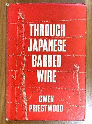 Through Japanese Barbed Wire By Gwen Priestwood Hardcover War Military History • $24.96