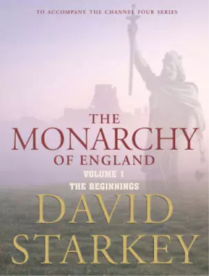 The Monarchy Of England Volume 1: The Beginnings David Starkey Used; Good Book • £3.35