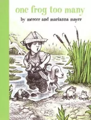 One Frog Too Many (A Boy A Dog And A Frog) - Hardcover By Mayer Mercer - GOOD • $4.46