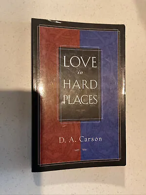 Love In Hard Places By D. A. Carson (Paperback 2002) • £3
