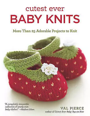 Val Pierce : Cutest Ever Baby Knits: 20 Adorable Proj FREE Shipping Save £s • £4.04