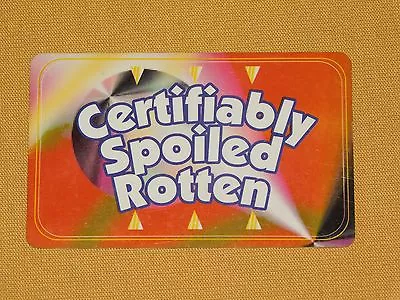 Vintage Novelty Gag Gift Cool Stuff Certifiably Spoiled Rotten  Card • $20.99