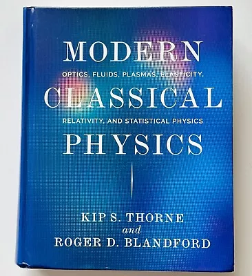 Modern Classical Physics - Kip S. Thorne Roger D. Blandford - 2017 First Edition • $47