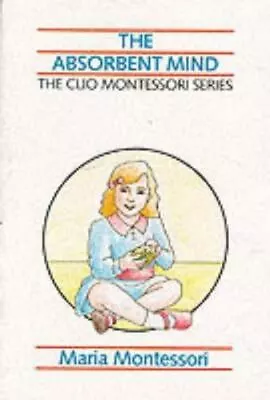 The Absorbent Mind By Montessori Maria • $7.05