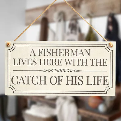 A Fisherman Lives Here With The Catch Of His Life - Fishing Gifts For Dad Plaque • £6.99