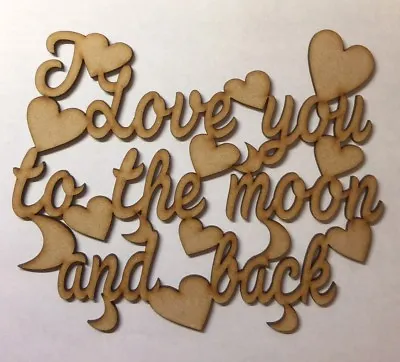 £9.50 • Buy I Love You To The Moon And Back - Mdf Plaque Blank 3 Mm Thick Wall Decorations