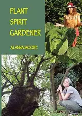 Plant Spirit Gardener - Paperback By Moore Alanna - Very Good • $24.76