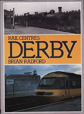 Derby (Rail Centres) Radford Brian Used; Good Book • £3.36