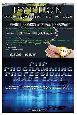 Python Programming In A Day & PHP Programming Professional Made E By Key Sam • $27.98