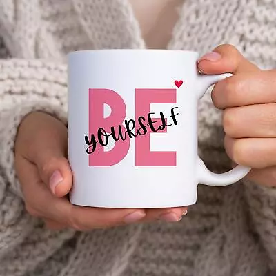 Valentine Gift For Her Be Yourself Gift Coffee Mug Valentines Day Mug Coffee Cup • $26.99