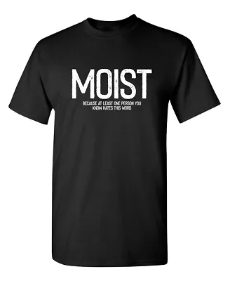 Moist Because Atleast Sarcastic Humor Graphic Novelty Funny T Shirt • $16.49