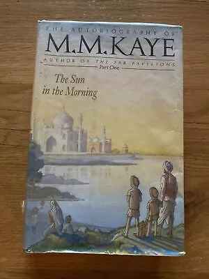 £7.99 • Buy The Sun In The Morning: Autobiography Vol.1; Share Of... By Kaye, M. M. 1st ED