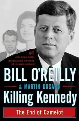 Killing Kennedy: The End Of Camelot - Hardcover By O'Reilly Bill - GOOD • $3.96