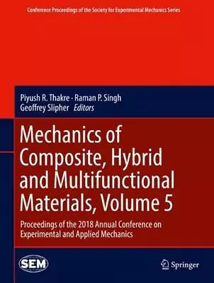 Mechanics Of Composite Hybrid And Multifunctional Materials Volume 5: Proceedi • $460.96