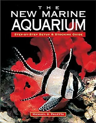 The New Marine Aquarium Step By Step Set Up And... By Paletta Michael Paperback • £3.90