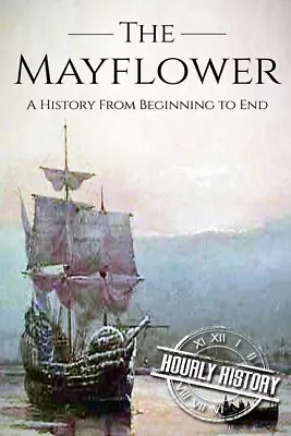 Mayflower: A History From Beginning To End (Booklet) • $14.69