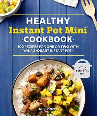 Healthy Instant Pot Mini Cookbook: 100 ... By Barrett Nili Paperback / Softback • $14.45