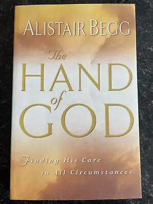 The Hand Of God: Finding His Care In All Circumstances | Alistair Begg | P/back • £3.95