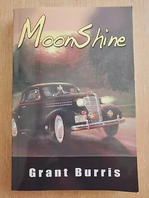 MOONSHINE Grant Burris SIGNED 2013 PB 1st Edition Great Legacy Productions • $27.95