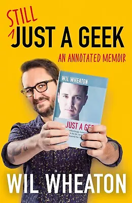 Still Just A Geek: An Annotated Memoir By Wil Wheaton (Hardcover) • £9.95