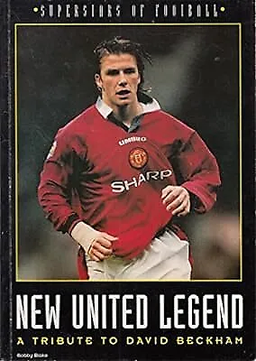 New United Legend: Tribute To David Beckham (New Superstars Of Football) Bobby  • £2.38