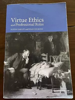 Virtue Ethics And Professional Roles 2006 ISBN-13 978-0-521-02729-8 • $30