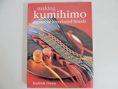 $24.95 • Buy Making Kumihimo: Japanese Interlaced Braids By Rodrick Owen Hardcover Book W/DJ