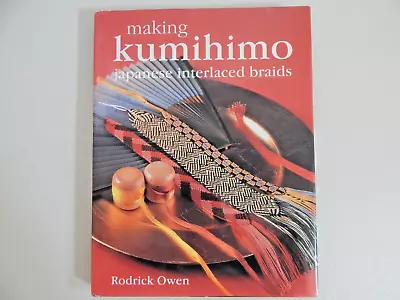 $24.95 • Buy Making Kumihimo: Japanese Interlaced Braids By Rodrick Owen Hardcover Book W/DJ