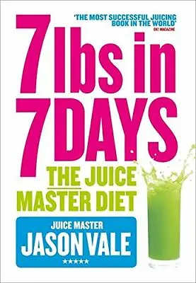 £3.10 • Buy (Good)-7lbs In 7 Days: The Juice Master Diet (Paperback)-Vale, Jason-0007436181