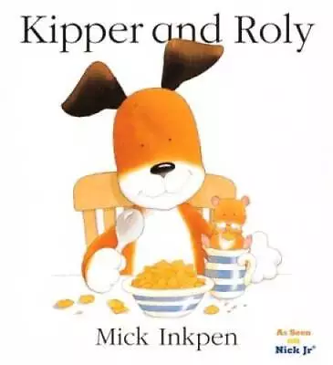 Kipper And Roly - Hardcover By Inkpen Mick - GOOD • $6.44