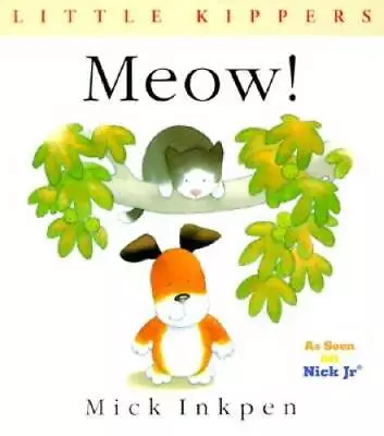 Meow!: Little Kippers - Paperback By Inkpen Mick - GOOD • $4.49