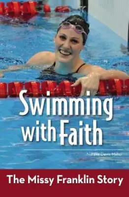 Swimming With Faith: The Missy Franklin Story (ZonderKidz Biography) - GOOD • $3.73