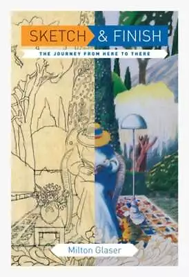 Sketch And Finish: The Journey From Here To There By Milton Glaser: Used • $6.38