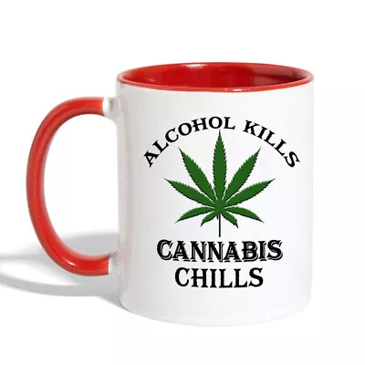 Funny Sarcastic Novelty Cup. ALCOHOL KILLS CANNABIS CHILLS Two Tones Coffee Mug • $23.95