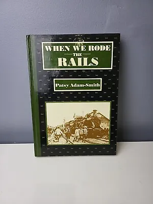 $19.95 • Buy WHEN WE RODE THE RAILS By Adam - Patsy Smith - Hardcover