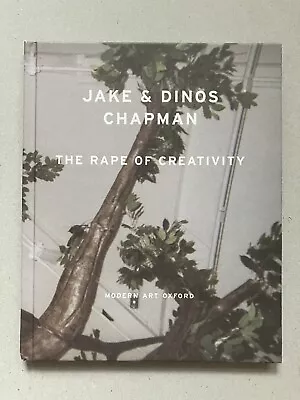 JAKE & DINOS CHAPMAN ‘THE RAPE OF CREATIVITY’ Exhibition Catalogue 2003. • £17.99