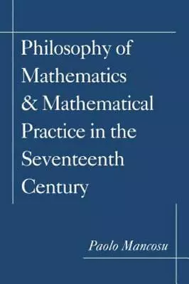 Philosophy Of Mathematics And Mathematical Practice In The Seventeenth Century  • $17.17