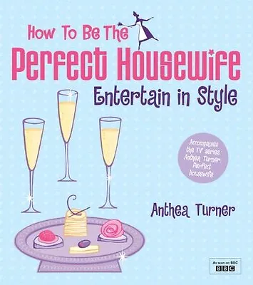 £2.45 • Buy How To Be The Perfect Housewife: Entertain In Style By  Anthea Turner