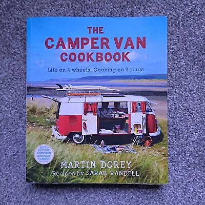 The Camper Van Cookbook: Life On 4 Wheels Cooking On 2 Rings . Martin Dorey . • £6.99