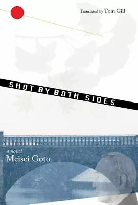 New Shot By Both Sides: A Novel Meisei Goto Book • $24.49