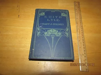 Edith Lyle By Mary J. Holmes (1903 Hardcover) • $12