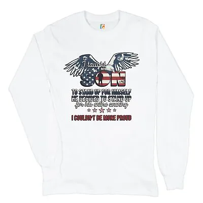 I Taught My Son To Stand Up For Himself Long Sleeve T-shirt Military Patriotic • $19.51