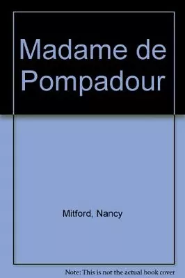 Madame De Pompadour Nancy Mitford • £4.38